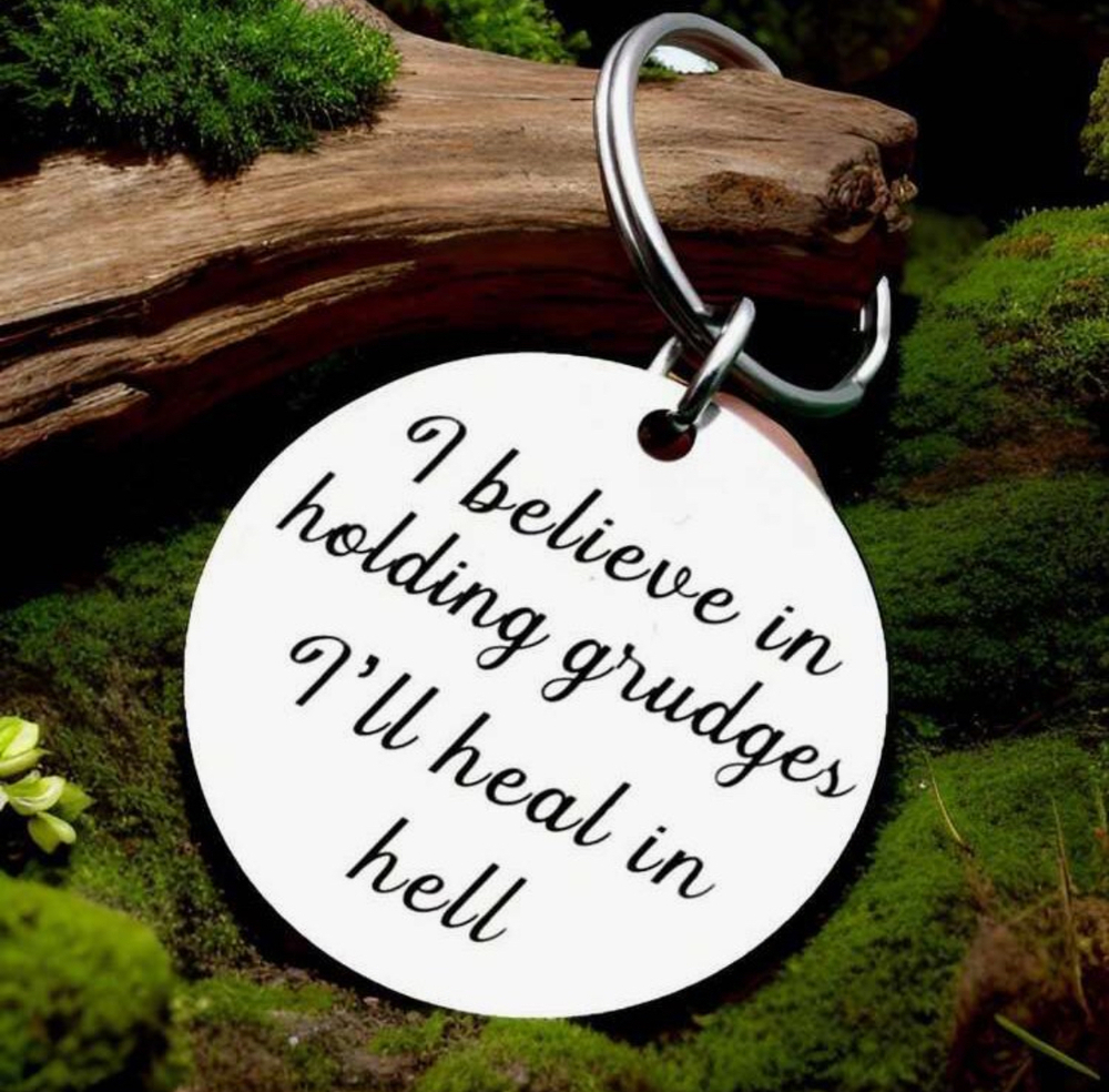 3/$25 I Believe In Holding Grudges I'll Heal In Hell Stainless Steel Keychain